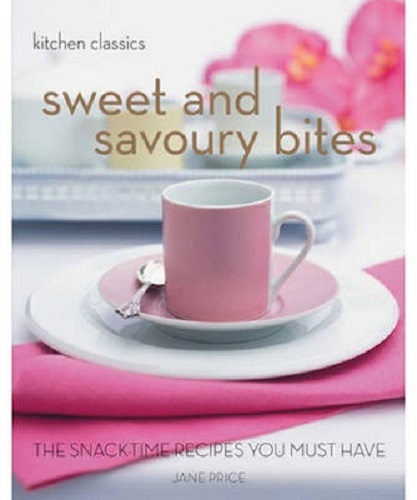 Kitchen Classics Sweet and Savoury Bites Snack-Time Recipes by By Jane Price